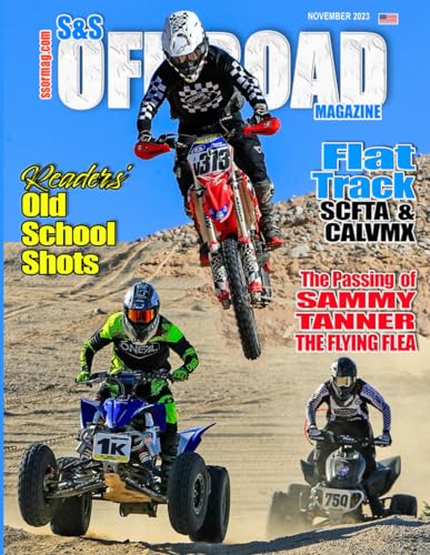 S&S Off Road Magazine November 2023 Book Version: Off road racing, dirt bikes, quads, UTVs, SXS, 4WDs, Trucks, desert racing and automotive fun (S&S Off Road Magazine Book Series)