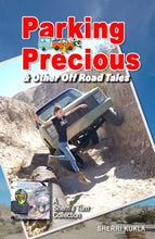 Load image into Gallery viewer, Parking Precious: &amp; Other Off Road Tales
